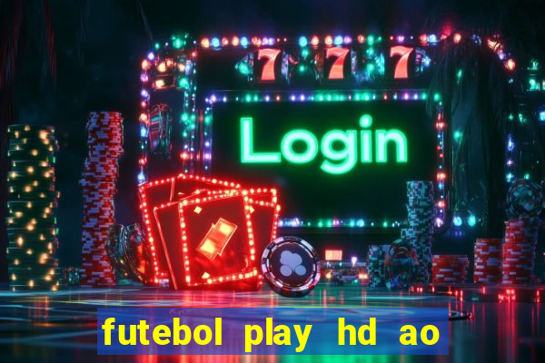 futebol play hd ao vivo agora